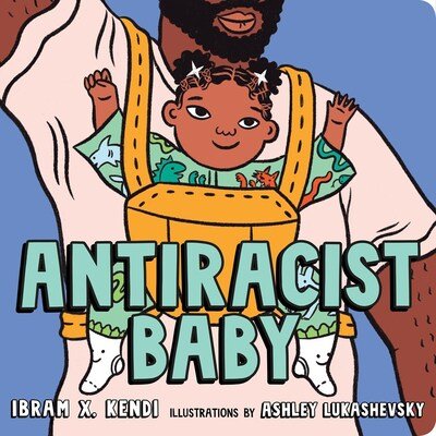 Cover for Ibram X. Kendi · Antiracist Baby (Board book) (2020)