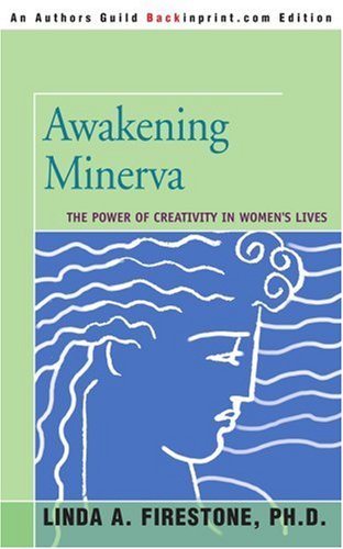 Cover for Linda Firestone · Awakening Minerva: the Power of Creativity in Women's Lives (Paperback Book) (2006)