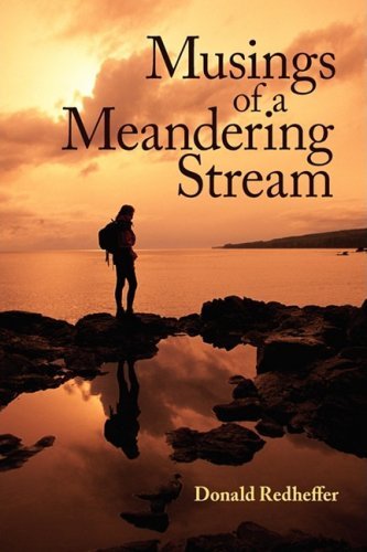 Musings of a Meandering Stream: Reflections on Life - Donald Redheffer - Livros - iUniverse.com - 9780595497416 - 21 de janeiro de 2009