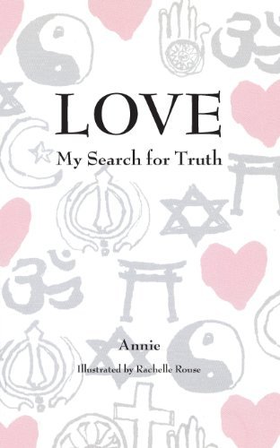 Love: My Search for Truth - Annie - Bøker - Camarras Publishing - 9780615823416 - 1. august 2013