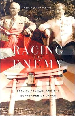 Cover for Tsuyoshi Hasegawa · Racing the Enemy: Stalin, Truman, and the Surrender of Japan (Paperback Book) (2006)