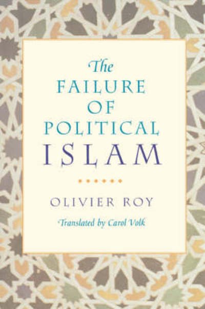 Cover for Olivier Roy · The Failure of Political Islam (Paperback Bog) (1998)
