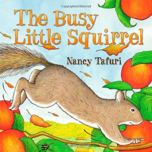 Busy Little Squirrel - Nancy Tafuri - Kirjat - Simon & Schuster Books for Young Readers - 9780689873416 - tiistai 28. elokuuta 2007