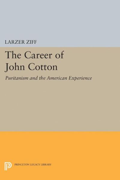 Cover for Larzer Ziff · The Career of John Cotton: Puritanism and the American Experience - Princeton Legacy Library (Paperback Bog) (2015)