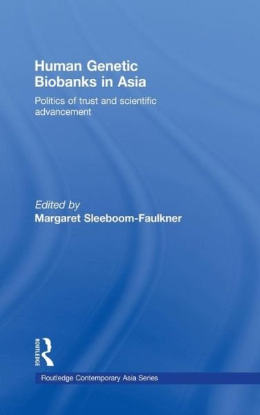 Cover for James Hogg · Human Genetic Biobanks in Asia: Politics of trust and scientific advancement - Routledge Contemporary Asia Series (Innbunden bok) (2008)