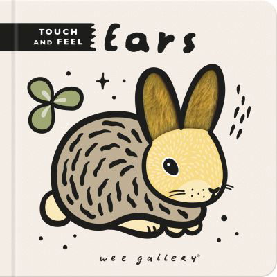 Wee Gallery Touch and Feel: Ears - Wee Gallery Touch-and-Feel - Surya Sajnani - Books - Quarto Publishing PLC - 9780711275416 - June 8, 2023