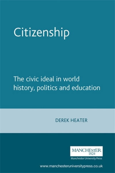 Cover for Derek Heater · Citizenship: The Civic Ideal in World History, Politics and Education (Paperback Book) [3 Rev edition] (2004)