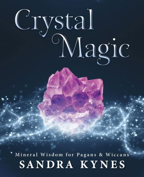 Cover for Sandra Kynes · Crystal Magic: Mineral Wisdom for Pagans and Wiccans (Taschenbuch) (2017)