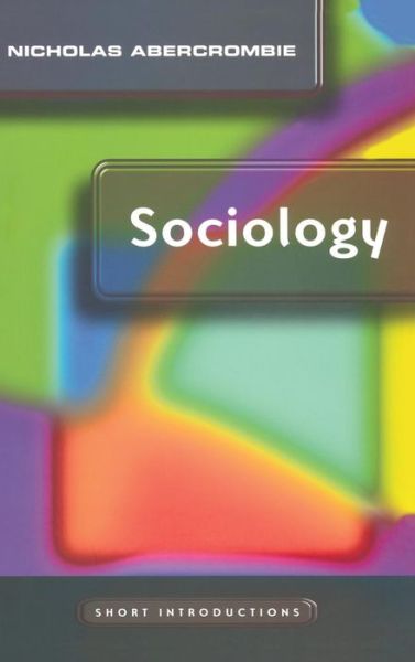 Cover for Abercrombie, Nicholas (University of Lancaster) · Sociology: A Short Introduction - Short Introductions (Hardcover Book) (2004)