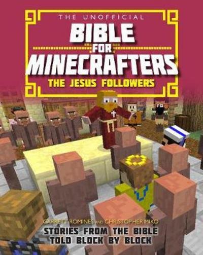 Cover for Christopher Miko · The Unofficial Bible for Minecrafters: The Jesus Followers: Stories from the Bible told block by block - The Unofficial Bible for Minecrafters (Paperback Book) [New edition] (2018)