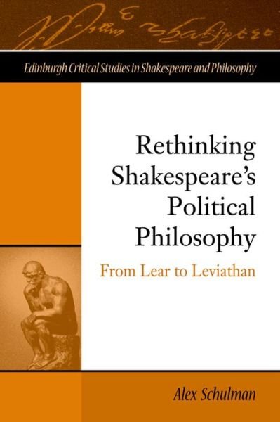 Cover for Alex Schulman · Rethinking Shakespeare's Political Philosophy: From Lear to Leviathan (Innbunden bok) (2014)