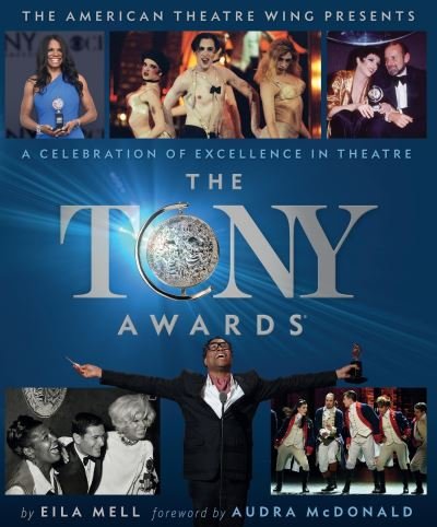 Cover for Eila Mell · The Tony Awards: A Celebration of Excellence in Theatre (Hardcover bog) (2024)