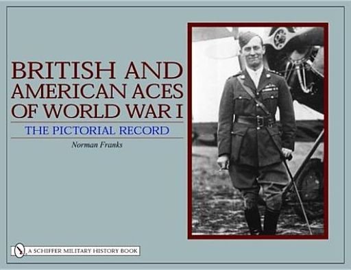 British and American Aces of World War I: The Pictorial Record - Norman Franks - Kirjat - Schiffer Publishing Ltd - 9780764323416 - perjantai 29. heinäkuuta 2005