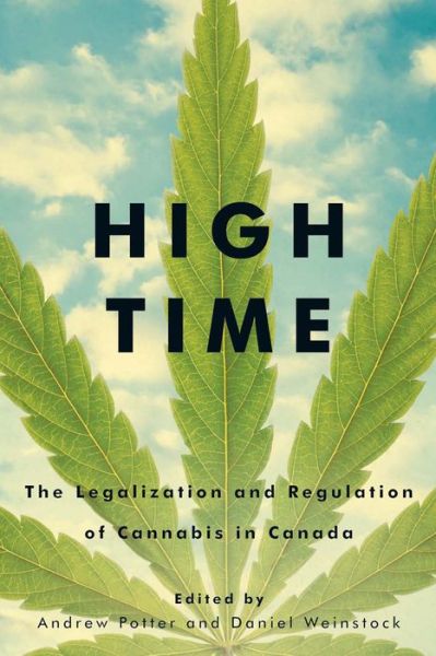 Cover for Andrew Potter · High Time: The Legalization and Regulation of Cannabis in Canada (Paperback Book) (2019)