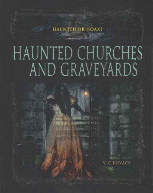 Cover for Kovacs Vic · Haunted Church Graveyards - Haunted or Hoax? (Paperback Bog) (2018)