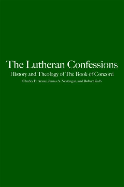 The Lutheran Confessions: History and Theology of The Book of Concord - Robert Kolb - Kirjat - 1517 Media - 9780800627416 - sunnuntai 1. huhtikuuta 2012