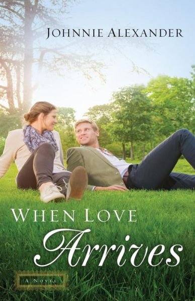 Cover for Johnnie Alexander · When Love Arrives: A Novel - Misty Willow (Paperback Book) (2016)