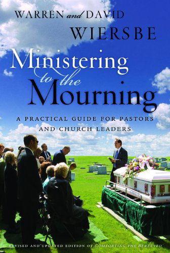 Cover for Warren W Wiersbe · Ministering To The Mourning (Paperback Book) [2nd Revised &amp; Updated edition] (2006)