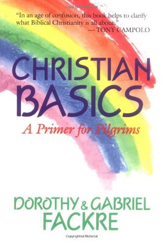 Cover for Mrs. Dorothy Fackre · Christian Basics: a Primer for Pilgrims (Paperback Book) (1991)