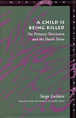 Cover for Serge Leclaire · A Child Is Being Killed: On Primary Narcissism and the Death Drive - Meridian: Crossing Aesthetics (Paperback Book) (1998)