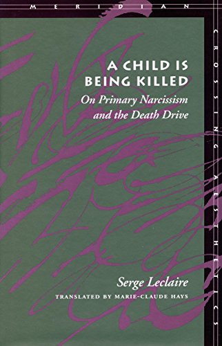 A Child Is Being Killed: On Primary Narcissism and the Death Drive - Meridian: Crossing Aesthetics - Serge Leclaire - Bücher - Stanford University Press - 9780804731416 - 1. März 1998