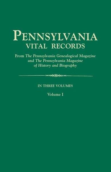 Pennsylvania Vital Records, from the Pennsylvania Genealogical Magazine and the Pennsylvania Magazine of History and Biography. in Three Volumes. Volu - Pa Gen Mag & Pa Mag Hi & Bio - Böcker - Clearfield - 9780806357416 - 14 mars 2015