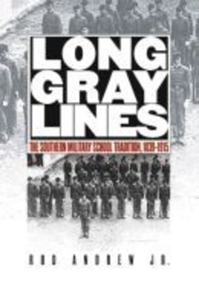 Cover for Rod Andrew Jr. · Long Gray Lines: The Southern Military School Tradition, 1839-1915 (Paperback Bog) [New edition] (2004)