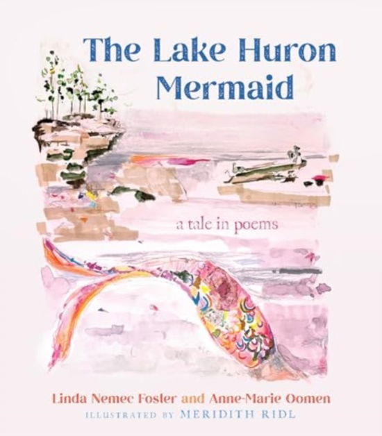 Cover for Linda Nemec Foster · The Lake Huron Mermaid: A Tale in Poems - Made in Michigan Writers Series (Hardcover Book) (2024)