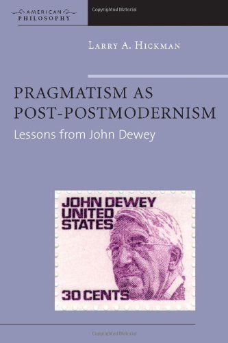 Cover for Larry A. Hickman · Pragmatism as Post-Postmodernism: Lessons from John Dewey - American Philosophy (Hardcover Book) (2007)