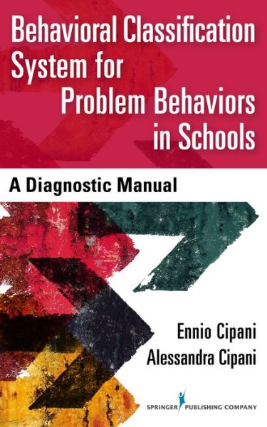 Cover for Cipani, Ennio, PhD · Behavioral Classification System for Problem Behaviors in Schools: A Diagnostic Manual (Paperback Book) (2017)