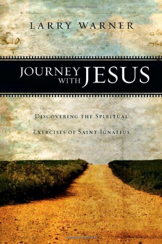 Cover for Larry Warner · Journey with Jesus: Discovering the Spiritual Exercises of Saint Ignatius (Paperback Book) (2010)