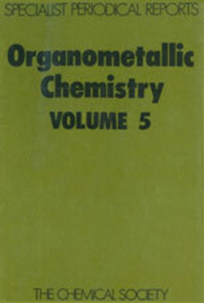 Cover for Rsc · Organometallic Chemistry: Volume 5 - Specialist Periodical Reports (Gebundenes Buch) (1976)