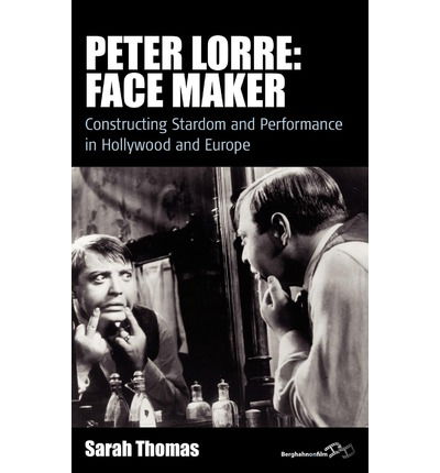 Cover for Sarah Thomas · Peter Lorre: Face Maker: Constructing Stardom and Performance in Hollywood and Europe - Film Europa (Hardcover Book) (2012)