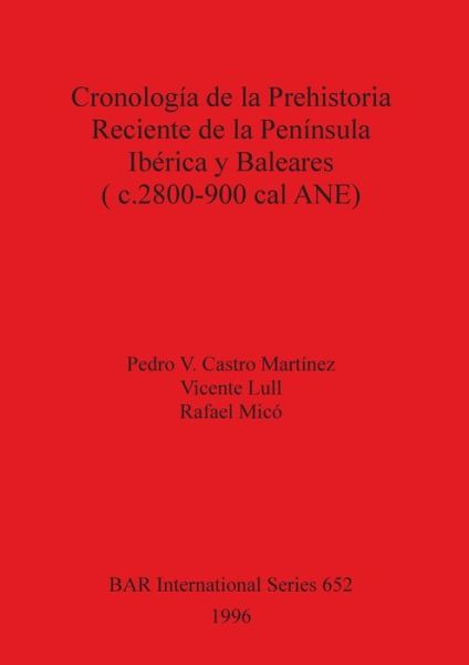 Cover for Pedro V. Castro Marti?nez · Cronologi?a de la prehistoria reciente de la Peni?nsula Ibe?rica y Baleares, c.2800-900 cal ANE (Book) (1996)