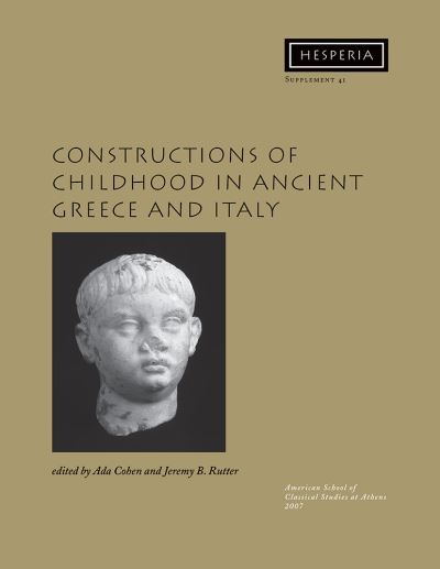 Cover for A. Cohen · Constructions of Childhood in Ancient Greece and Italy - Hesperia Supplement (Taschenbuch) (2007)