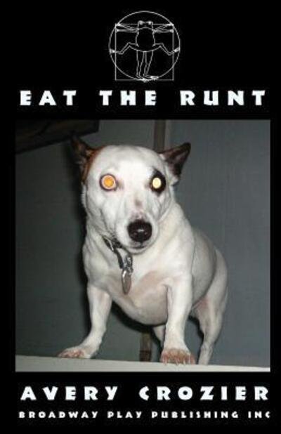 Cover for Avery Crozier · Eat the Runt (Paperback Book) (2007)
