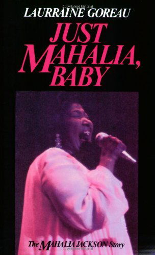 Just Mahalia, Baby - Laurraine Goreau - Books - Pelican Publishing Co - 9780882894416 - April 19, 1985