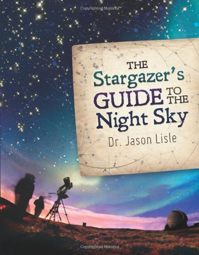 Cover for Dr. Jason Lisle · Stargazer's Guide to the Night Sky, the (Hardcover Book) (2012)