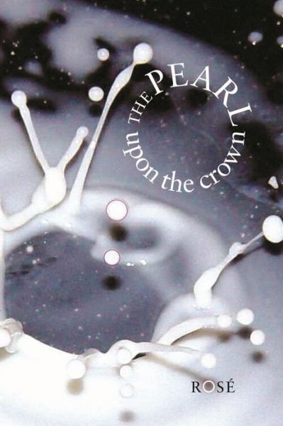 Pearl Upon the Crown: Eight Cantos - Rose - Bøger - Synergetic Press Inc.,U.S. - 9780907791416 - 28. juli 2011