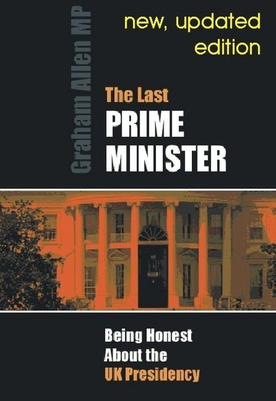 Cover for Graham Allen · Last Prime Minister: Being Honest About the U.K. Presidency - Societas (Paperback Book) [2 Revised edition] (2003)