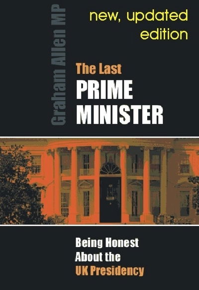 Cover for Graham Allen · Last Prime Minister: Being Honest About the U.K. Presidency - Societas (Paperback Bog) [2 Revised edition] (2003)