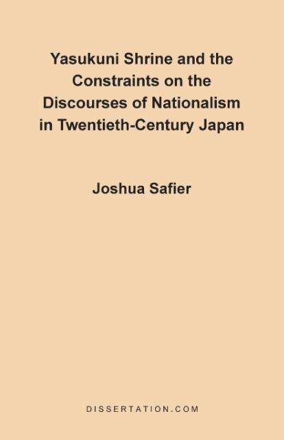 Cover for Joshua Safier · Yasukuni Shrine and the Constraints on the Discourses of Nationalism in Twentieth-century Japan (Paperback Book) (1997)