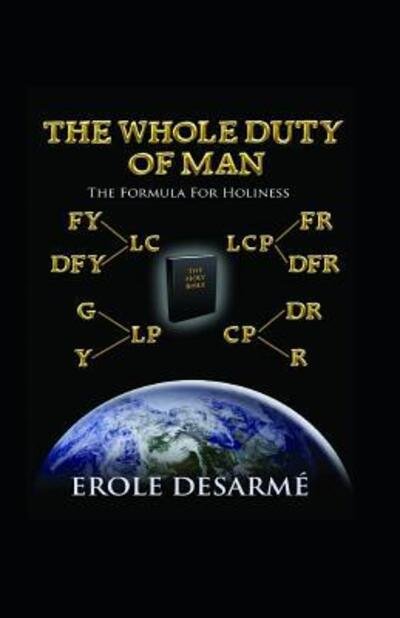 THE WHOLE DUTY OF MAN The Formula for Holiness - Erole Desarme - Books - 978-0-9744854-1-6 - 9780974485416 - August 11, 2018