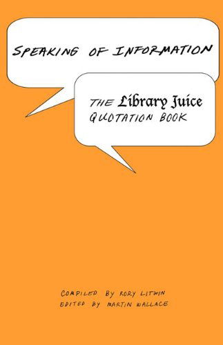 Cover for Rory Litwin · Speaking of Information: the Library Juice Quotation Book (Paperback Book) (2009)