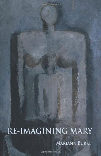 Cover for Mariann Burke · Re-imagining Mary (Paperback Book) [1st edition] (2009)