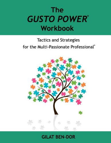 Cover for Gilat Ben-dor · The Gusto Power Workbook: Tactics and Strategies for the Multi-passionate Professional (Paperback Book) (2011)