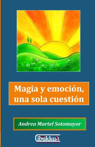 Cover for Andrea Martel Sotomayor · Magia Y Emoción, Una Sola Cuestión (Taschenbuch) [Spanish, 1 edition] (2014)