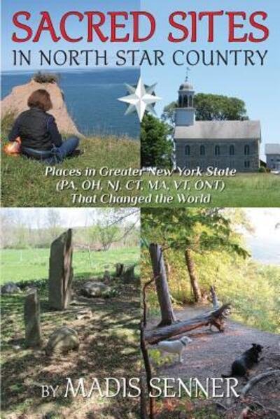 Cover for Madis Senner · Sacred Sites in North Star Country : Places in Greater New York State  That Changed the World (Paperback Book) (2017)