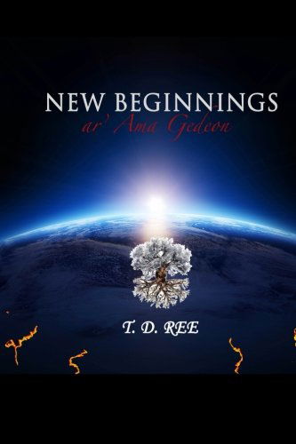 Cover for T D Ree · New Beginnings: Ar' Ama Gedeon (Paperback Book) (2013)