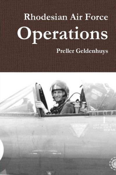 Cover for Preller Geldenhuys · Rhodesian Air Force Operations (Paperback Book) (2014)